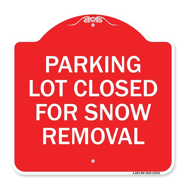 Signmission Parking Lot Closed for Snow Removal, Red & White Aluminum Sign, 18" x 18", RW-1818-23434 A-DES-RW-1818-23434 - main